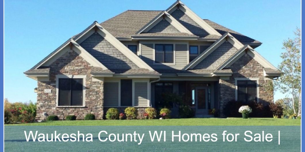 Homes for Sale in Waukesha County WI